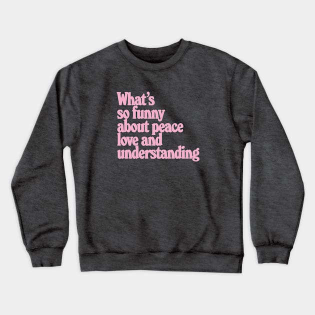 Peace, love and understanding - Costello Crewneck Sweatshirt by ölümprints